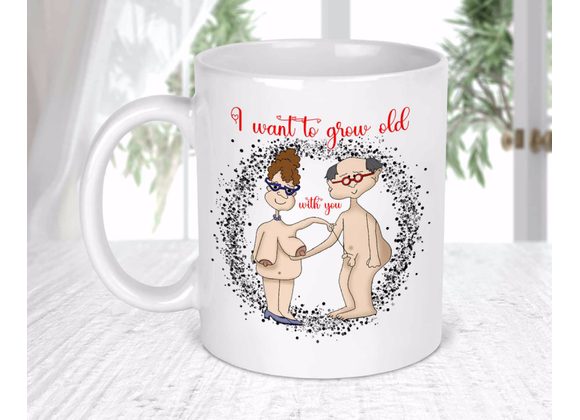 I want to grow old with you mug