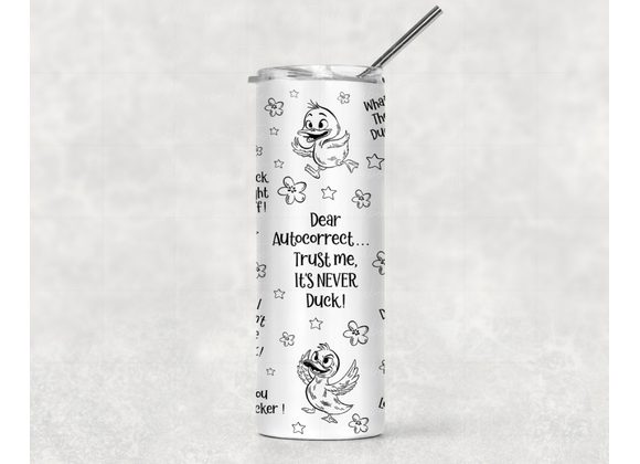 Dear Autocorrect Tumbler – “It’s Never For Ducks Sake” | Funny Novelty Gift