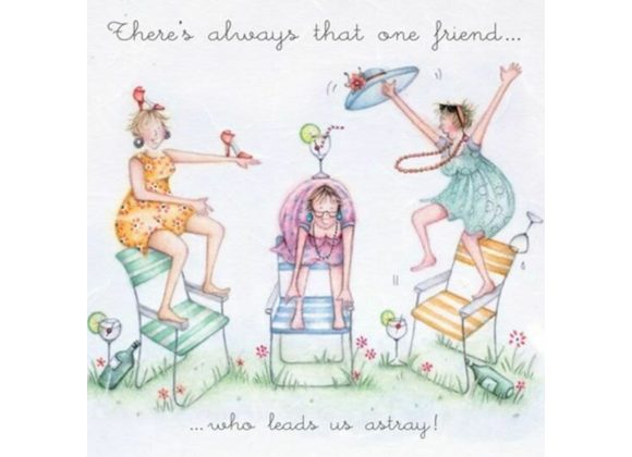 There's always that one friend... Card by Berni Parker