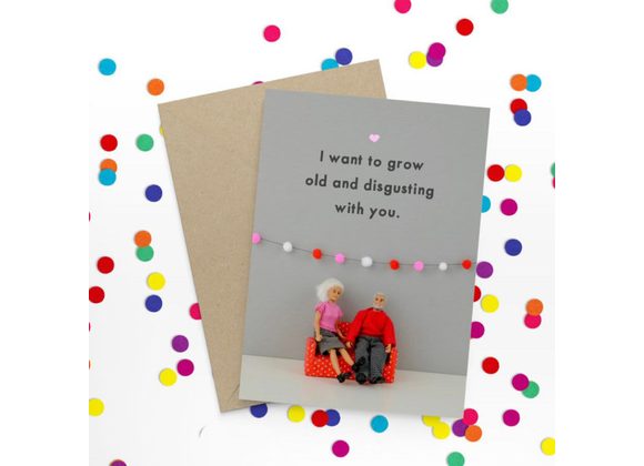 Grow old and disgusting with you - Bold & Bright Card