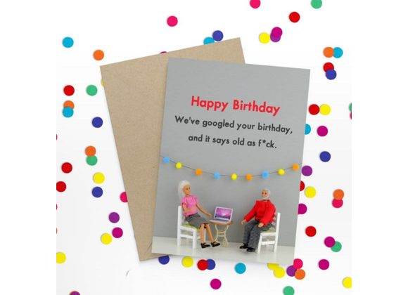 Googled Old As F*ck Birthday - Bold & Bright Card