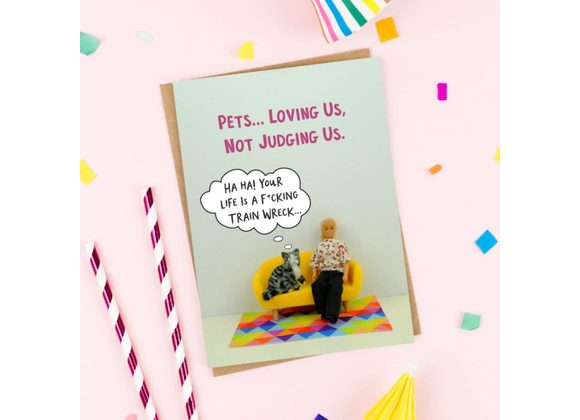 Pets Not Judging Us card by Bold & Bright