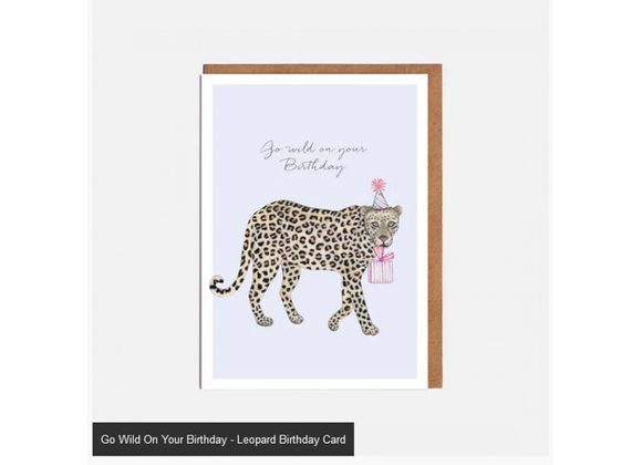 Go Wild On Your Birthday - Leopard Birthday Card 