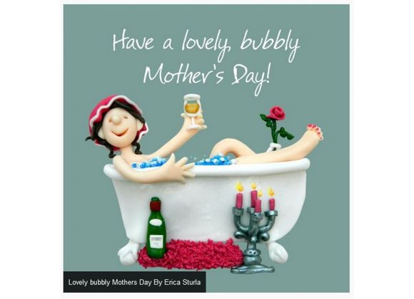 Lovely bubbly Mothers Day By Erica Sturla