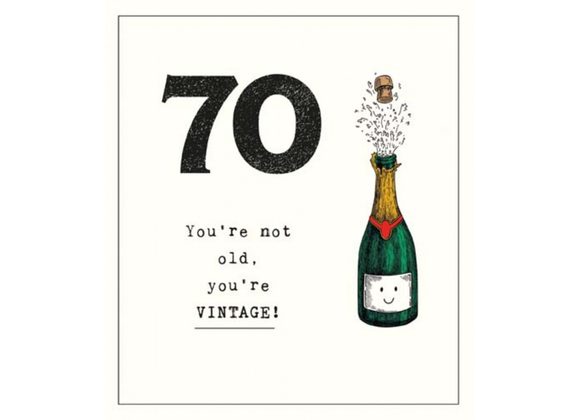 70 You're not old, you're VINTAGE!