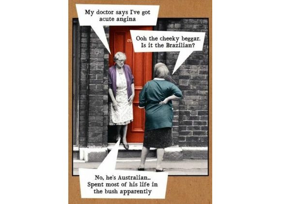 Doctor says I've got acute angina Greetings Card