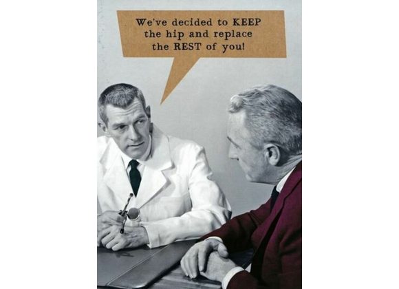 KEEP the hip and replace the rest of you Greetings Card