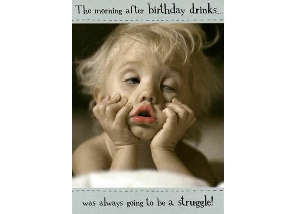 The morning after birthday drinks Greetings Card