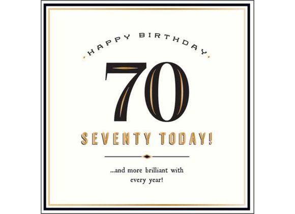Happy Birthday 70 Today... and more brilliant with every year!