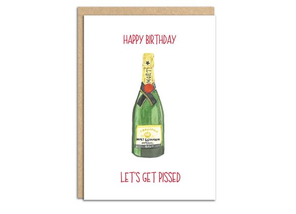 Happy Birthday - Let's get pissed - Champagne By Sarah Maddox