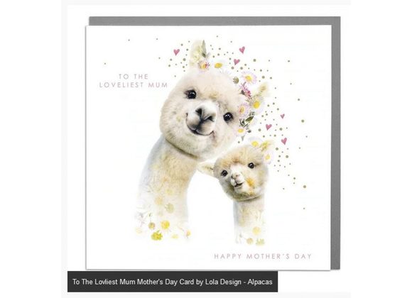 Alpacas - To The Lovliest Mum Mother's Day Card by Lola Design