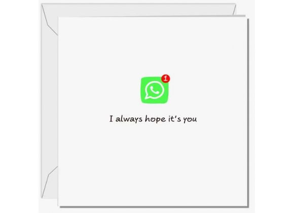 I always hope its you - Whatsapp message card