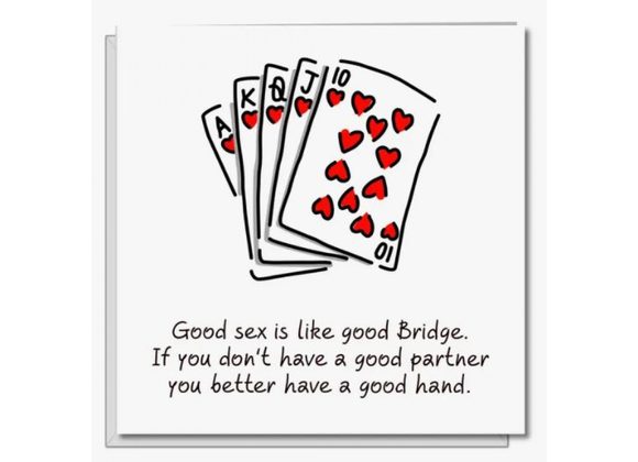 Good sex is like good bridge - Rude Naughty