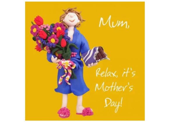 Mum, Relax it's Mother's Day!