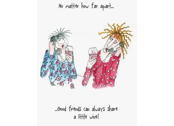 No matter how far apart ...Good friends can always share a little wine! - Camilla & Rose Card