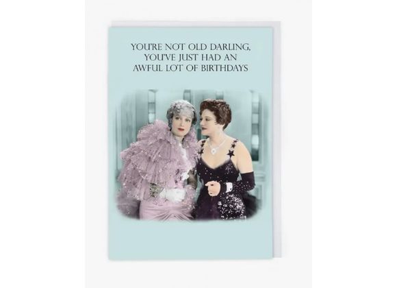 You're Not Old Darling - Birthday Card 