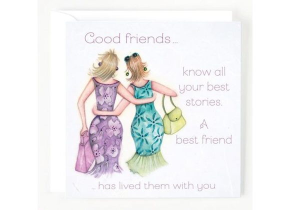 Good friends...know all your best stories - by Berni Parker