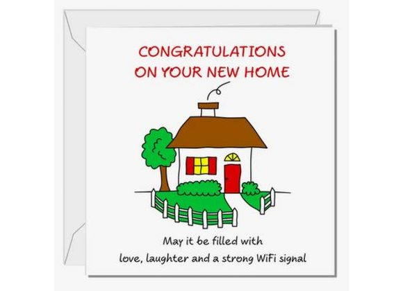 Congratulations on your New Home, may it be...