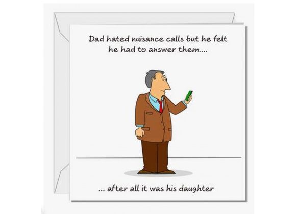 Dad hated nuisance calls, but he felt he had to answer them...after all it was his daughter