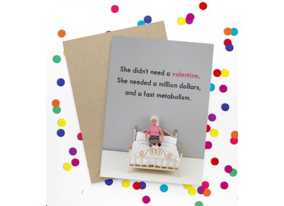 She didn't need a VALENTINE - Bold & Bright Card