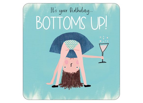 It's your Birthday...BOTTOMS UP!