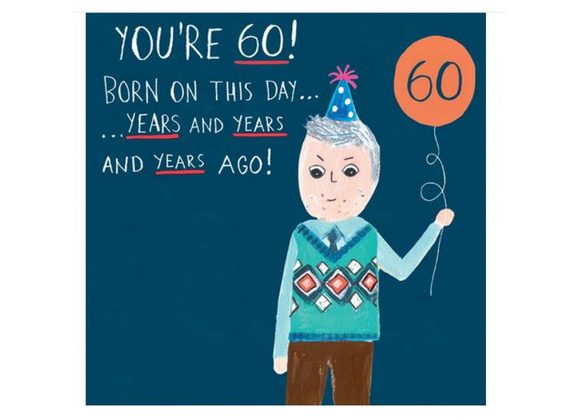 60  Born on this day...Years and Years and Years ago! 