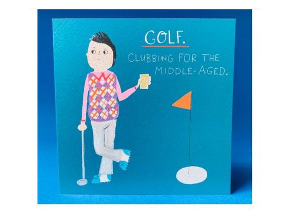 Golf - Clubbing for the middle-aged.