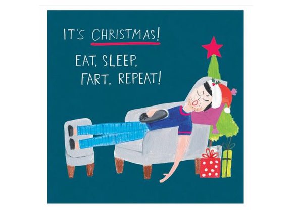 It's Christmas! Eat, Sleep, Fart, Repeat!