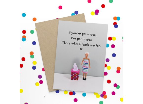 If you've got issues, I've got tissues. Card by Bold & Bright