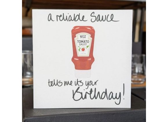 A Reliable Sauce Tells Me Its Your Birthday!