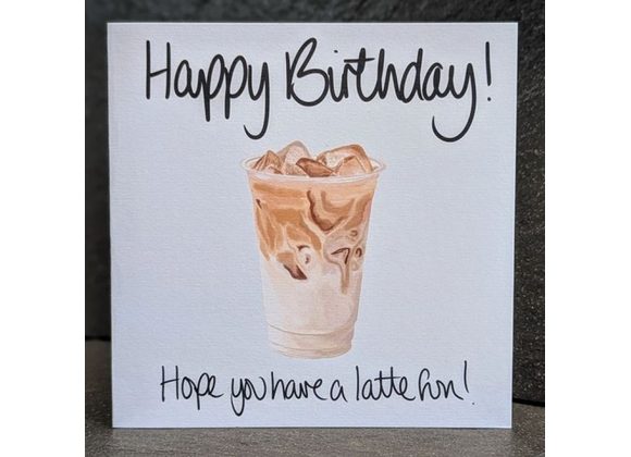 Happy Birthday - Hope You Have A Latte Fun!