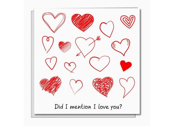 Did I mention I Love You - Card by Swizzoo.