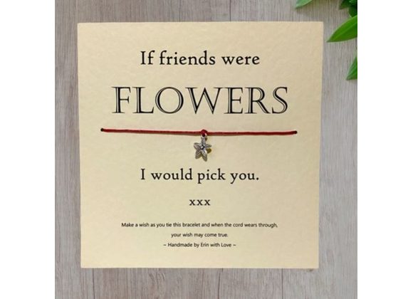 If friends were flowers... Wish Bracelet -  Handmade By Erin