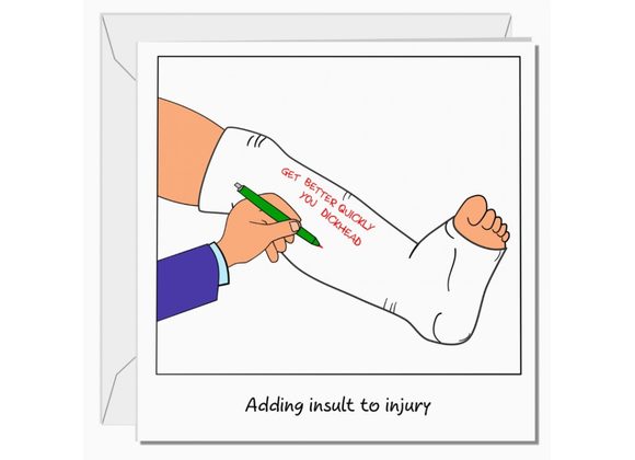 Adding insult to injury - Card by Swizzoo.