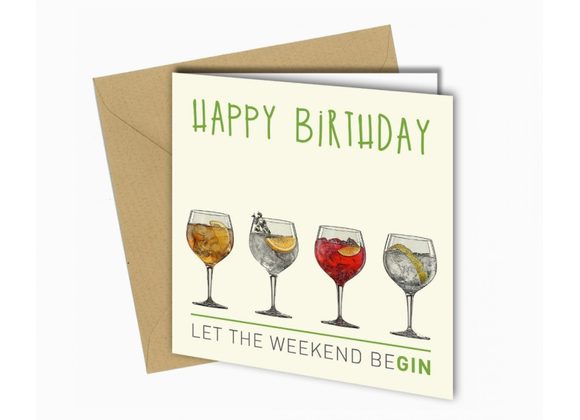 Let the weekend beGIN, Birthday Card by Close to the Bone