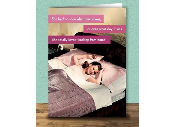 She totally loved working from home! Card by Quitting Hollywood
