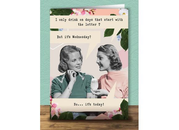 Only Drink On Days with the letter T Card by Quitting Hollywood