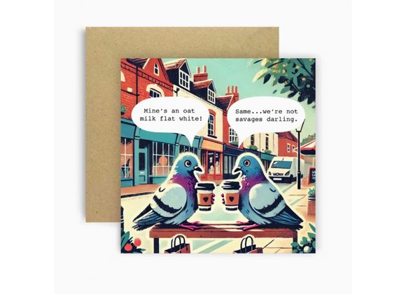 Mine's An Oat Milk Flat White Darling! Pigeon Funny Card