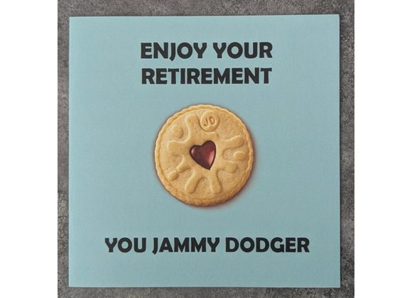 Enjoy your retirement - You Jammy Dodger
