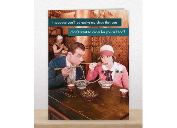 I suppose you'll be eating my chips, Funny Retro Greetings Card