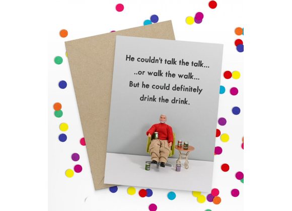 Talk the talk Walk the walk, Drink the drink - Bold & Bright Card