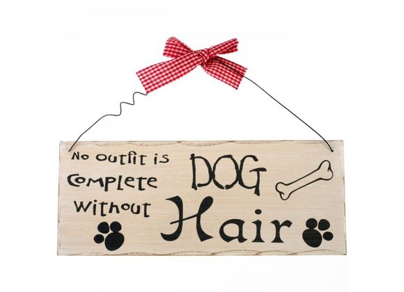 No Outfit Is Complete Without Dog Hair Hanging Sign