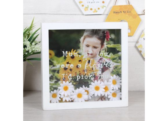 Mum, If You Were A Flower I'd Pick You Box Frame