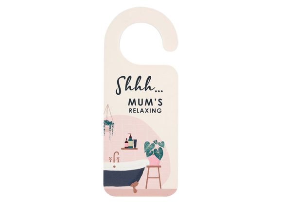 Shhh... Mum's Relaxing Door Hanger STOCK DUE 30/1/22