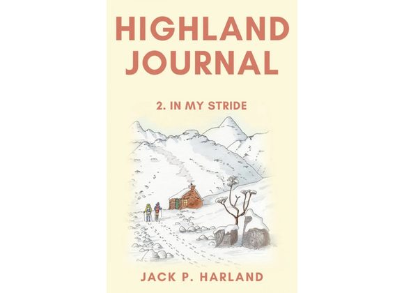 Jack P. Harland's Highland Journal 2. In My Stride