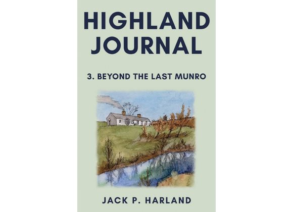 Highland Journal 3. Beyond the Last Munro, by Jack P. Harland