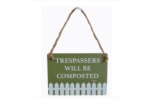 Trespassers will be composted - Mini Metal Hanging Sign