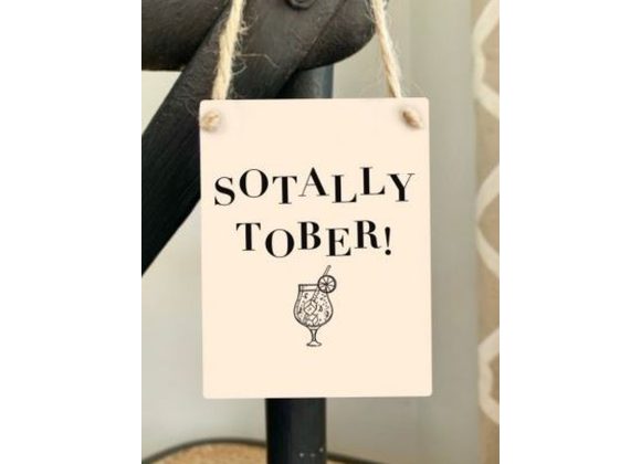 Sotally Tober! - Mini Metal Hanging Sign