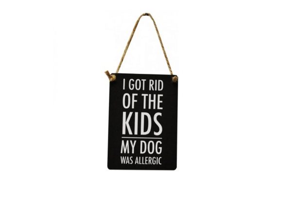 I got rid of the kids - Mini Hanging Sign