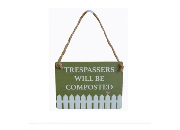 Tresspassers will be composted - Mini Hanging Sign